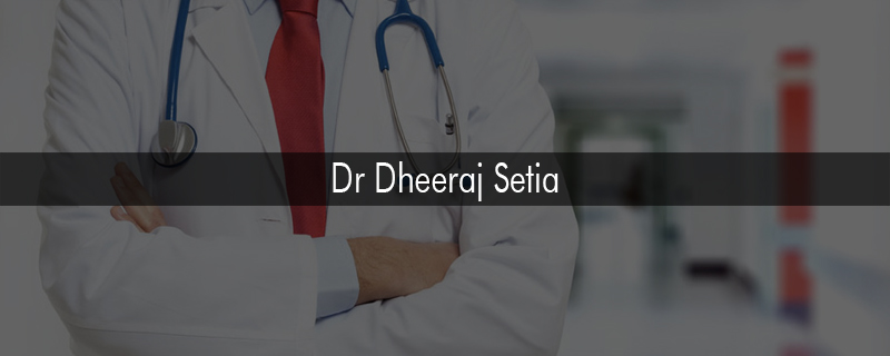 Dr Dheeraj Setia 